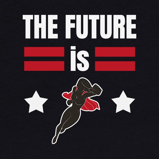 The Future is for Females Woman Superhero by Foxxy Merch